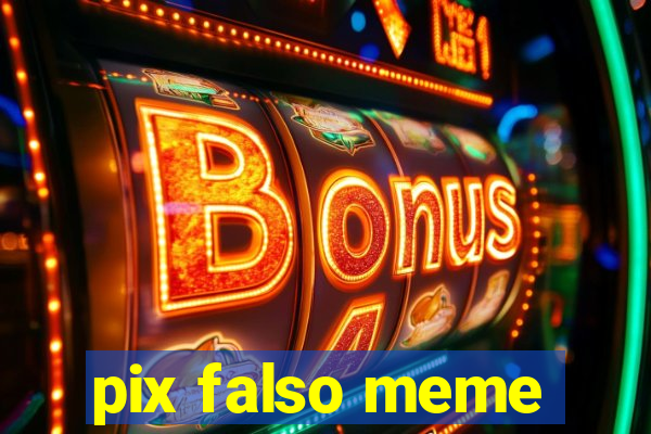 pix falso meme